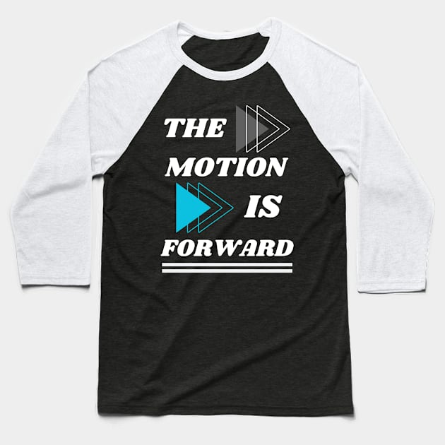 THE MOTION IS FORWARD DESIGN Baseball T-Shirt by The C.O.B. Store